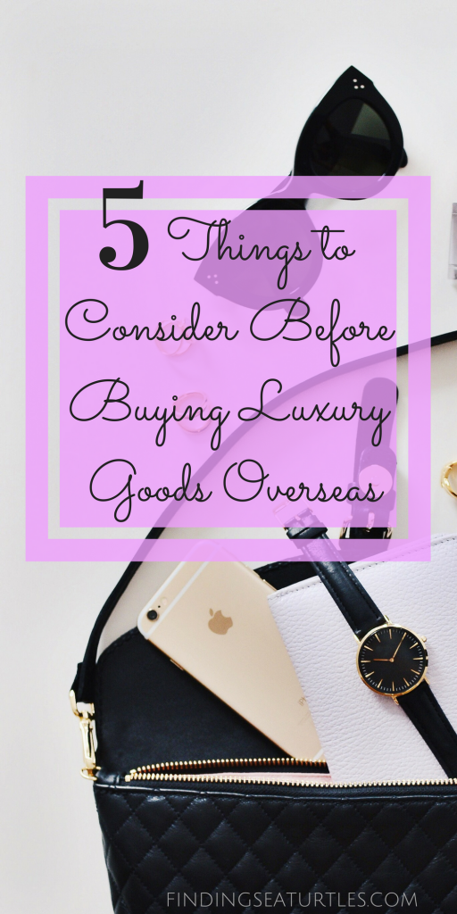 5 Important Things to Consider Before Buying A Luxury Item Abroad #shopping #travel #luxurygoods #dealhack