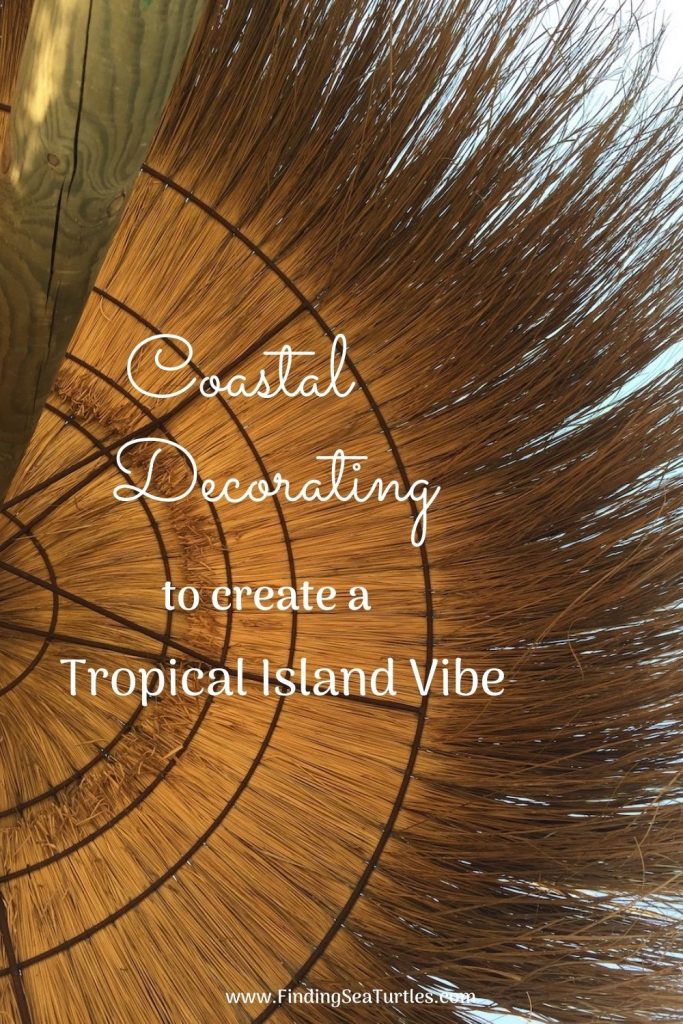 Coastal Decorating to Create a Tropical Island Vibe #Coastal #CoastalDecorTips #BeachHouse #BeachHome #LakeHouse #CoastalDecor #SeasideDecor #IslandDecor #TropicalIslandDecor 