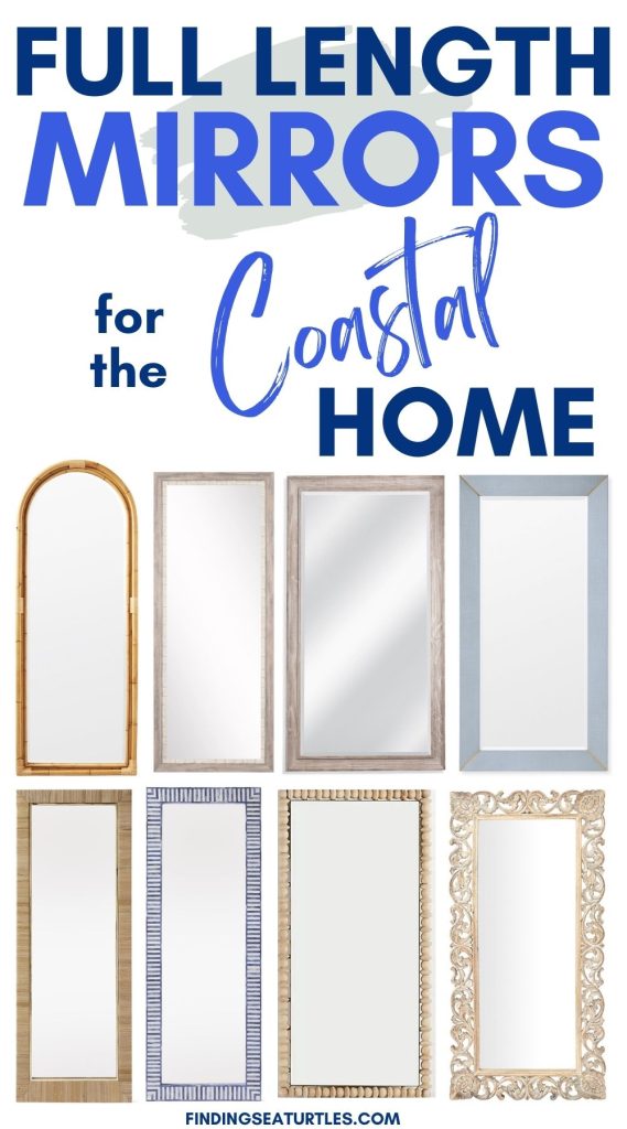 FULL LENGTH Mirrors for the Coastal Home #Coastal #FullLengthMirrors #CoastalMirrors #HomeDecor #CoastalHomeDecor 
