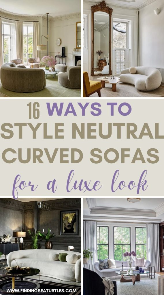16 Ways to Style Neutral Curved Sofas for a luxe look #CurvedSofas #NeutralCurvedSofas #CurvedFurniture