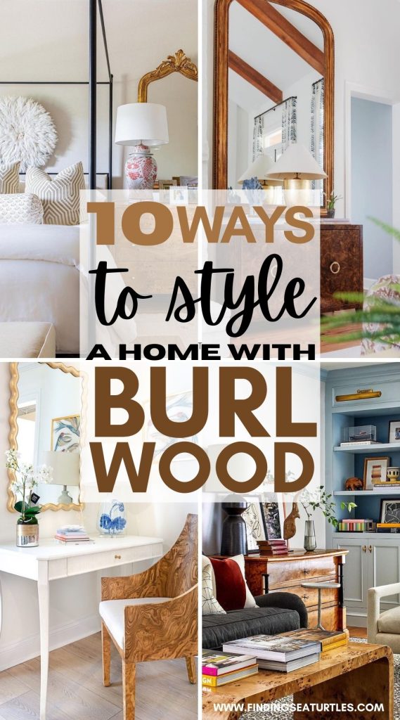 10 Ways to Style your Home with Burl Wood #BurlWood #BurlWoodFurniture #BurlWoodFurnishings