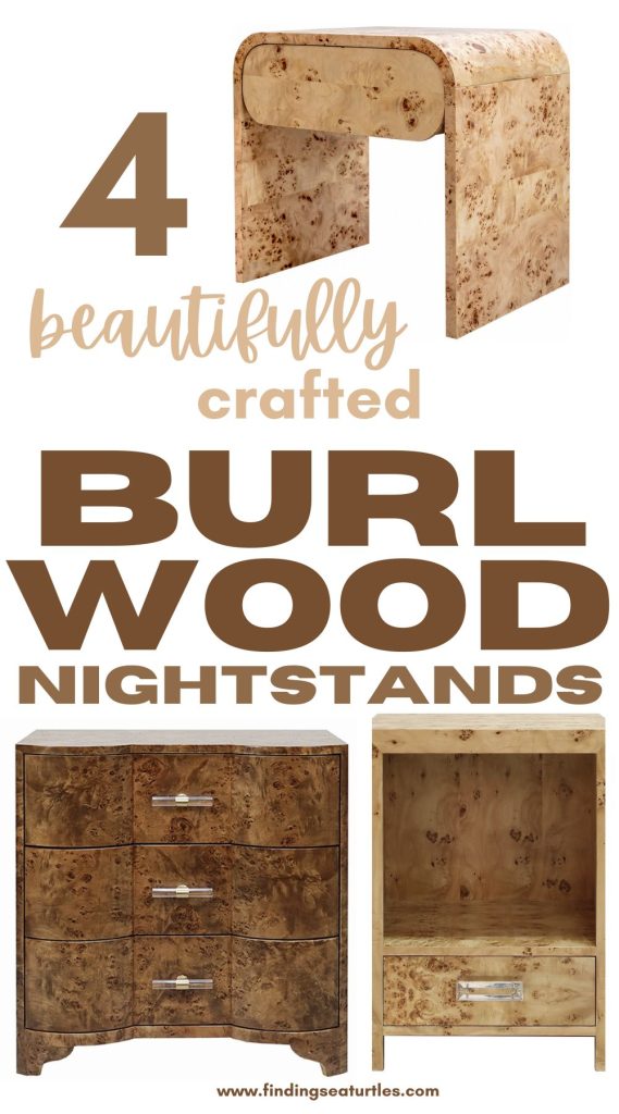 4 Nightstands crafted with beautiful Burl Wood #BurlWood #BurlWoodFurniture #BurlNightstand #Nightstand