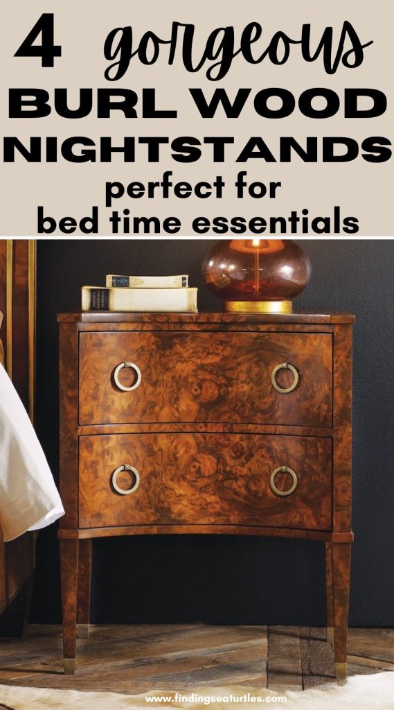 4 gorgeous Burl Wood Nightstands perfect for bed time essentials #BurlWood #BurlWoodFurniture #BurlNightstand #Nightstand